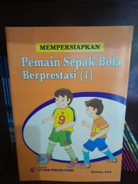 Mempersiapkan Pemain Sepak Bola Berprestasi (1)